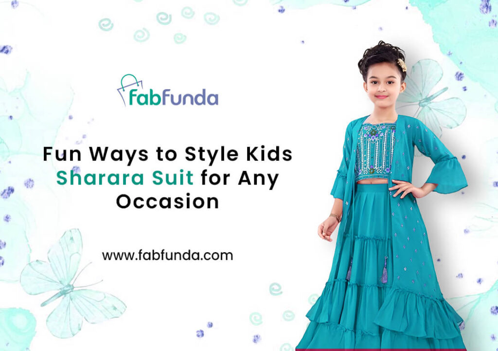 Fun Ways to Style Kids Sharara Suit for Any Occasion Fun Ways to Style Kids Sharara Suit for Any Occasion