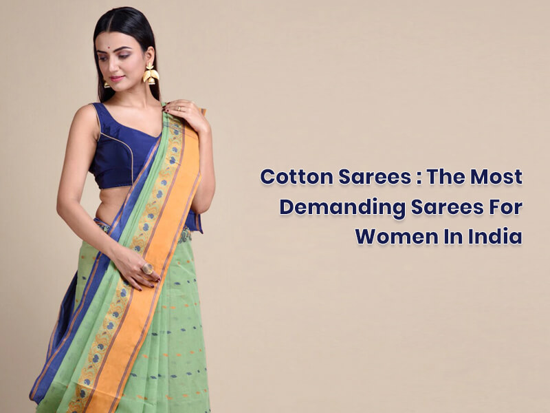 Cotton Sarees: Essentially the most demanding Sarees for Girls in India Sarees
