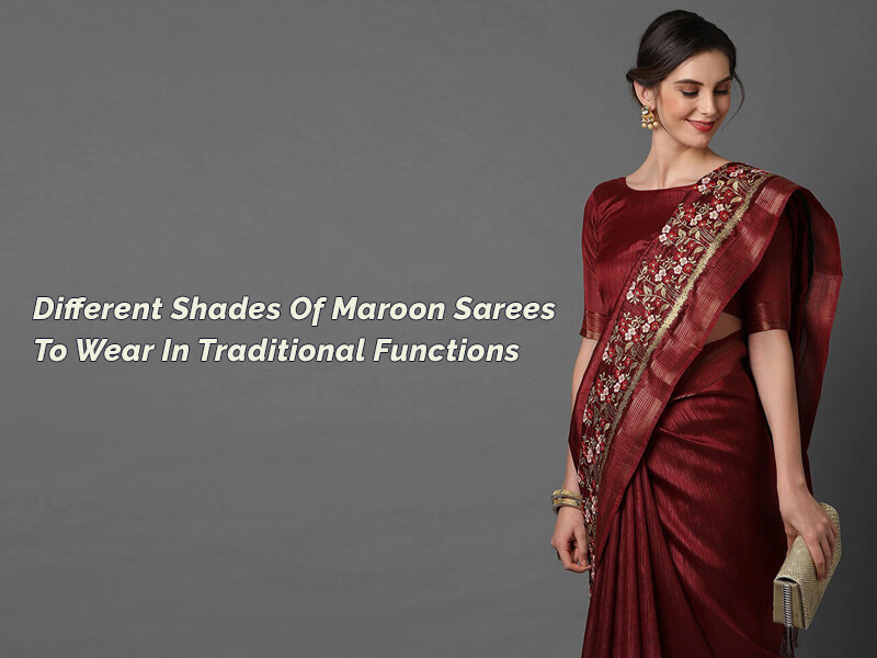 Completely different shades of maroon sarees to put on in conventional capabilities Sarees