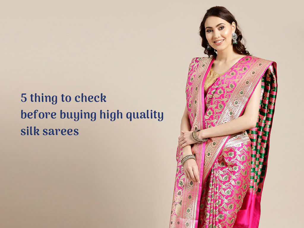 5 issues to verify earlier than shopping for top quality silk sarees 5 issues to verify earlier than shopping for top quality silk sarees Sarees and ladies wear