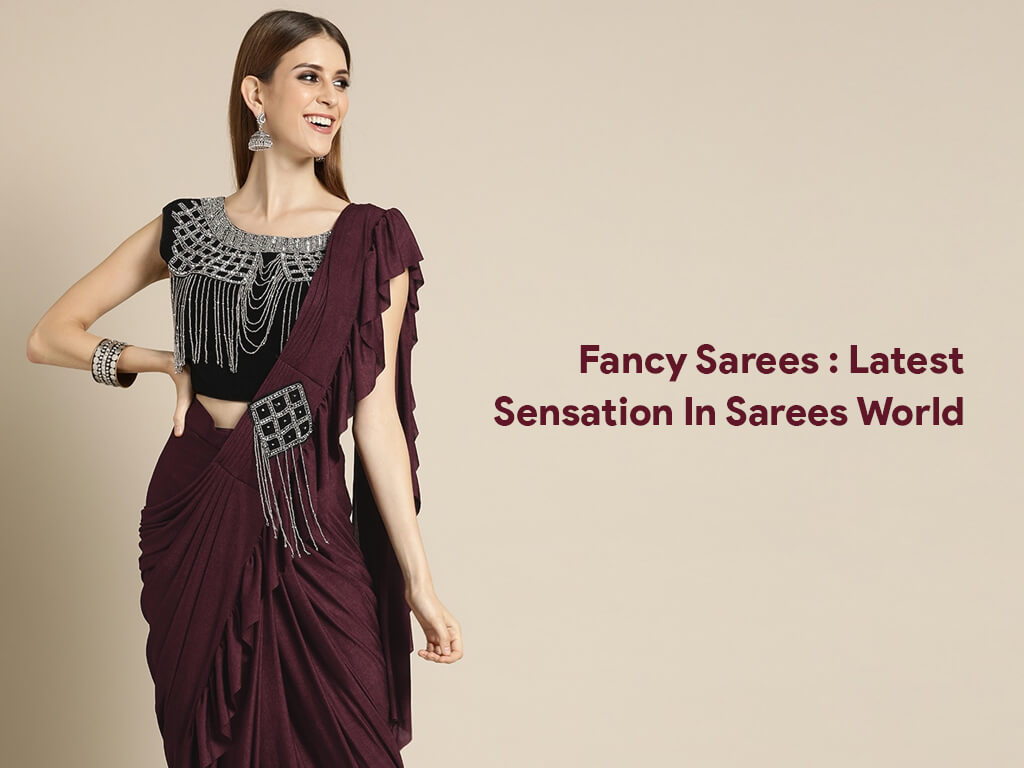 Fancy sarees: Newest sensation in sarees world Fancy sarees: Newest sensation in sarees world Sarees and ladies wear