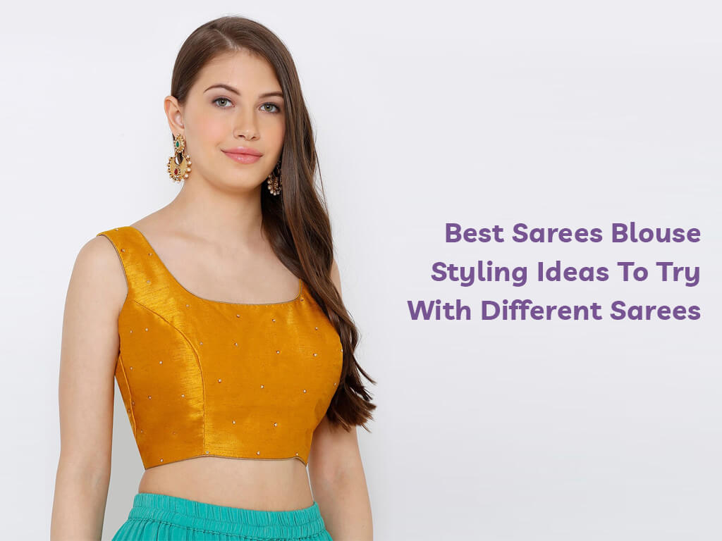 Best sarees blouse styling ideas to try with different sarees Best sarees blouse styling ideas to try with different sarees Sarees and ladies wear