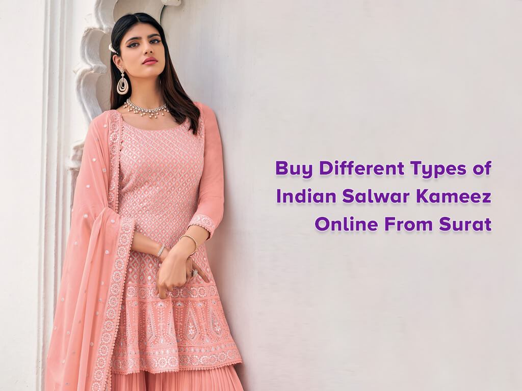 Buy Different Types of Indian Salwar Kameez Online From Surat Buy Different Types of Indian Salwar Kameez Online From Surat Sarees and ladies wear