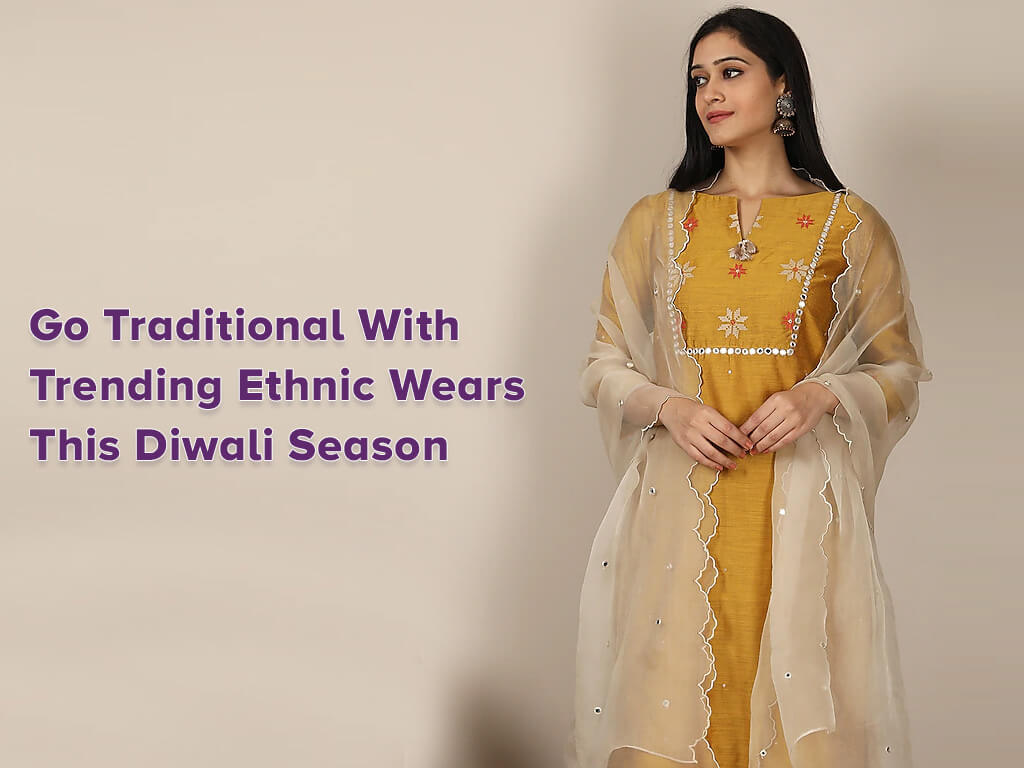 Go Traditional with Trending Ethnic Wears This Diwali Season Go Traditional with Trending Ethnic Wears This Diwali Season Sarees and ladies wear