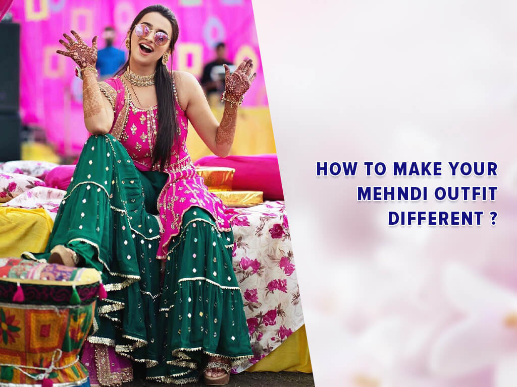 How to make your mehndi outfits different? How to make your mehndi outfits different? Sarees