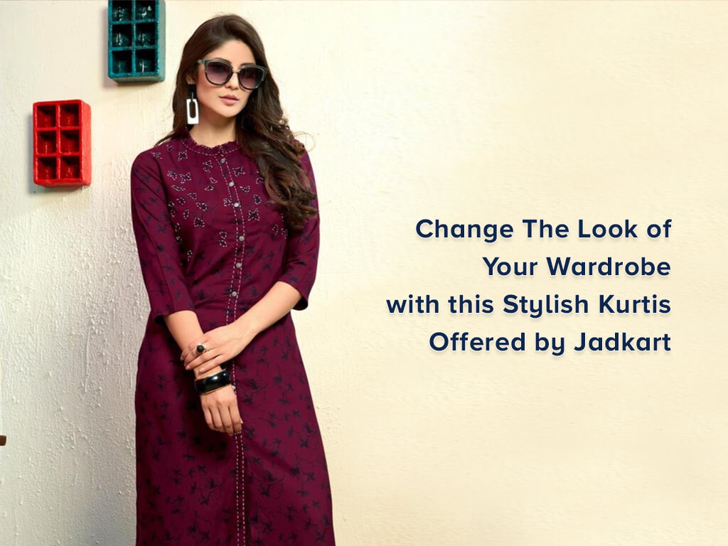 Change The Look of Your Wardrobe with this Stylish Kurtis by Jadkart Change The Look of Your Wardrobe with this Stylish Kurtis by Jadkart Sarees and ladies wear