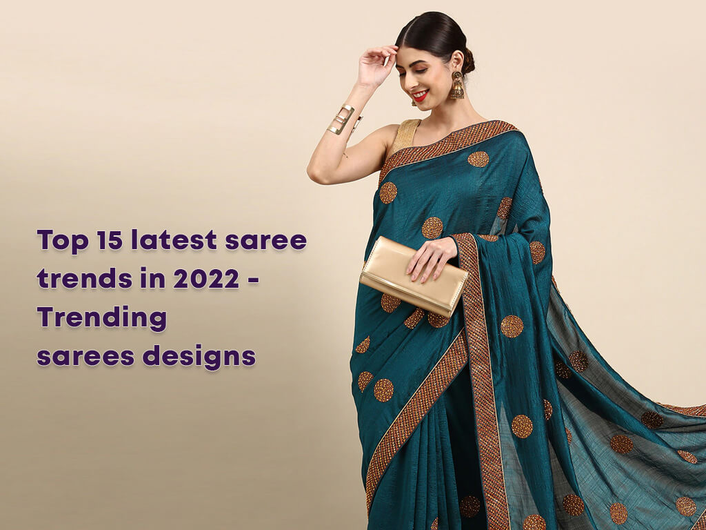 Top 15 latest saree trends in 2022 – Trending sarees designs Top 15 latest saree trends in 2022 – Trending sarees designs Sarees and ladies wear