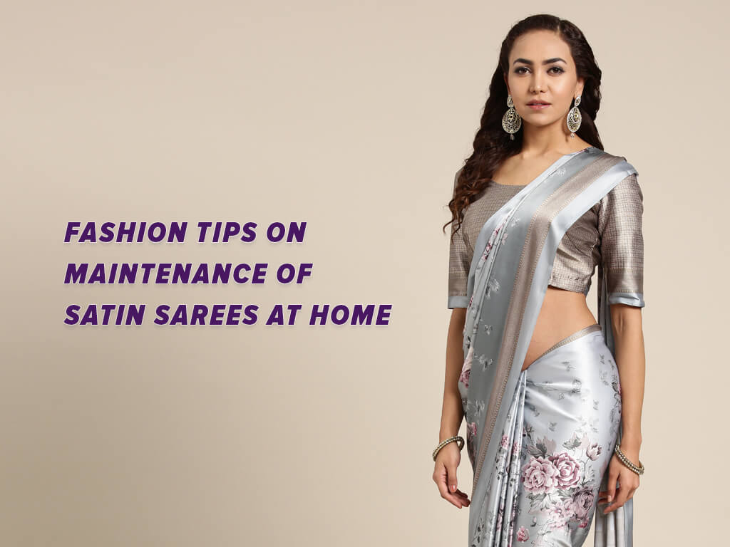 Fashion tips on Maintenance of Satin Sarees at Home Fashion tips on Maintenance of Satin Sarees at Home Sarees and ladies wear