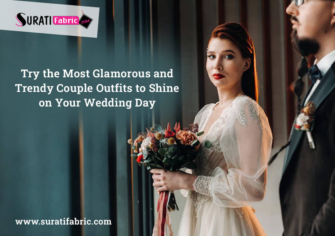 Try the Most Glamorous and Trendy Couple Outfits to Shine on Your Wedding Day Try the Most Glamorous and Trendy Couple Outfits to Shine on Your Wedding Day Sarees and ladies wear