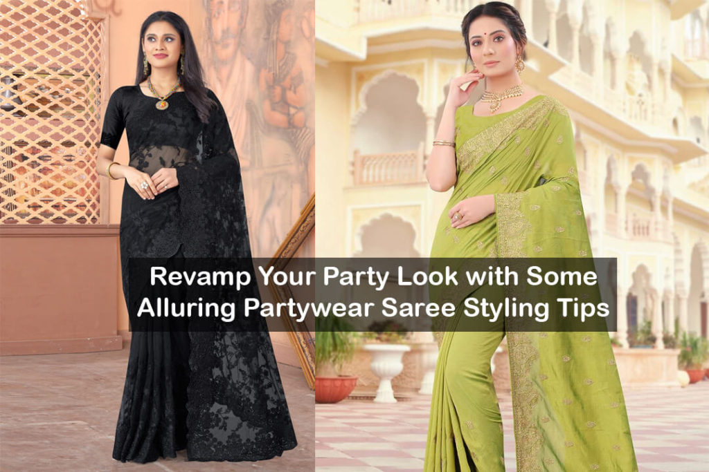Revamp Your Party Look with Some Alluring Partywear Sarees Styling Tips Revamp Your Party Look with Some Alluring Partywear Sarees Styling Tips Sarees and ladies wear