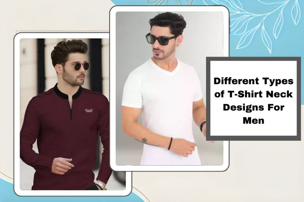 Different Types of T-Shirt Neck Designs For Men Different Types of T-Shirt Neck Designs For Men Sarees